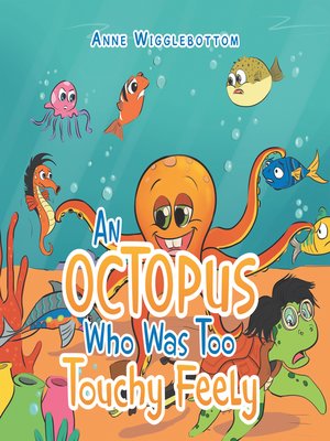 cover image of An Octopus Who Was Too Touchy Feely